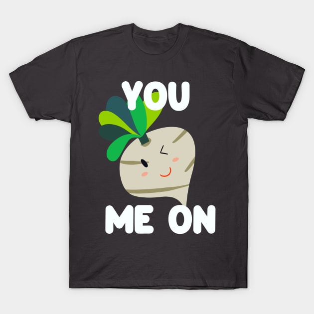 You Turnip Me On T-Shirt by Golden Eagle Design Studio